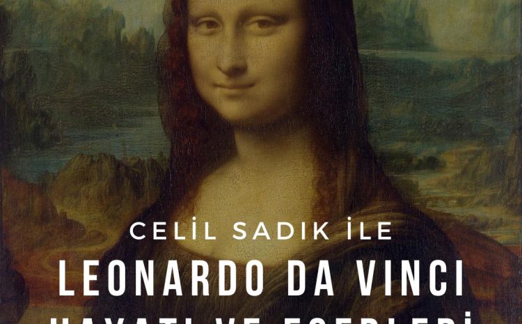 Celil Sadık ile Leonardo da Vinci Hayatı ve Eserleri