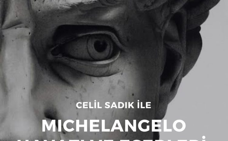 Celil Sadık ile Michelangelo Hayatı ve Eserleri