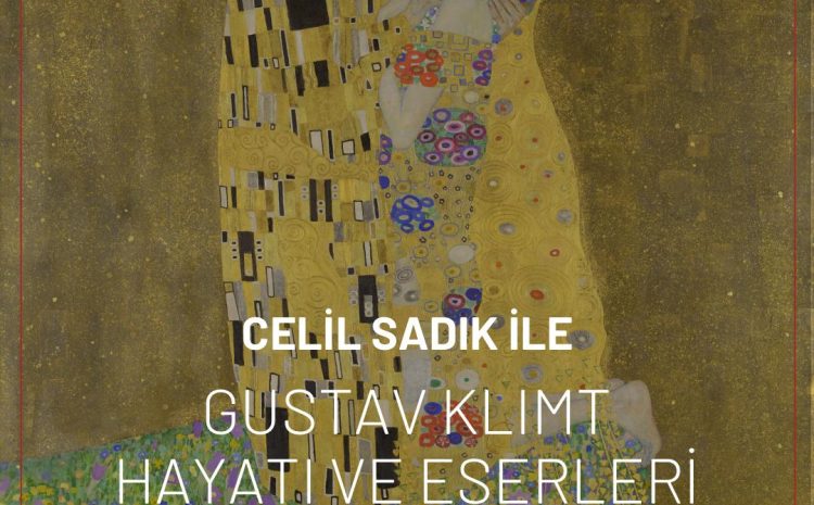 Celil Sadık ile Gustav Klimt Hayatı ve Eserleri